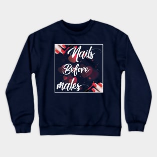 Nails before males Crewneck Sweatshirt